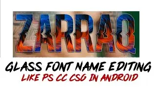 Glass Font Name Editing 2022 | How to make Glass Font In Pixlab Ps Touch | Zarraq Creation