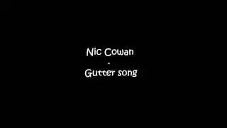 Nic Cowan - Gutter Song