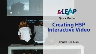 #Moodle eLEAP Guide for Beginners: Creating H5P Interactive Video