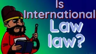 Is International Law Really Law{ Internationa Law Tutorial} Law Explained