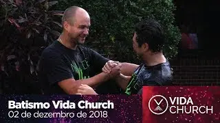 Vida Church Baptisms - 12/02/2018