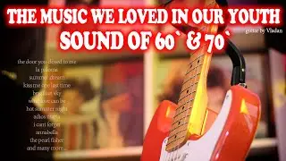 The Music We Loved In Our Youth - Sound Of 60` & 70` Guitar by Vladan