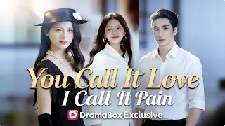 You Call It Love, I Call It Pain| 💥#dramabox
