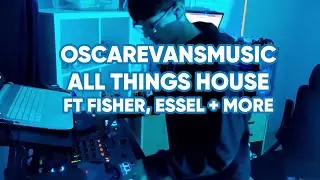 1 HOUR DJ SET! | ALL THINGS HOUSE | FISHER, ESSEL, BISCUITS AND MORE | OSCAREVANSMUSIC