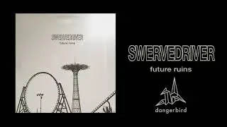 Swervedriver - Everybody's Going Somewhere & No-One's Going Anywhere