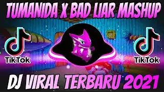 DJ TUMANIDA x BAD LIAR (Mashup Fvnky)_ DJ REMIX TIKTOK TERBARU || VIRAL TIKTOK 2021