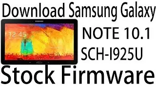 Download Samsung Galaxy NOTE 10.1 SCH-I925U Stock Rom ! Official Firmware Update