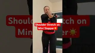 Shoulder Stretch in Mini Stepper ☀️