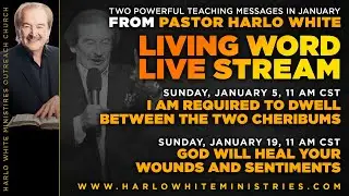 HARLO WHITE MINISTRIES LIVING WORD LIVE STREAM: JANUARY 5, 11 am CST! (Live Streamed)