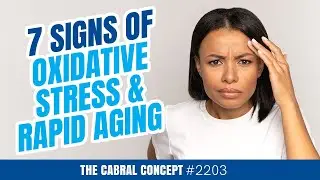 The 7 Signs of Oxidative Stress & Rapid Aging | Cabral Concept 2203