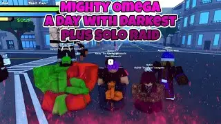Mighty Omega a Day with Darkest plus Solo Raid