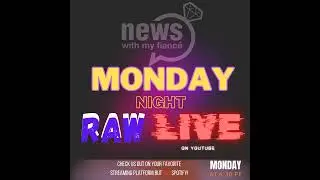 S4 Ep54: NWMF: Monday Night Raw Live- Monday, December 23rd 2024