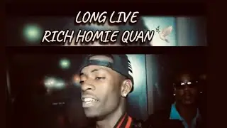 Long Live Rich Homie Quan 🕊️ (BSGOTv)