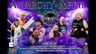 Blaze Pro Wrestling Presents Anarchy in April