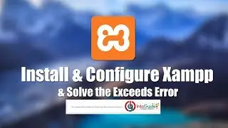 How to Install Xampp, Configure Xampp and Fix the Exceeds Error?