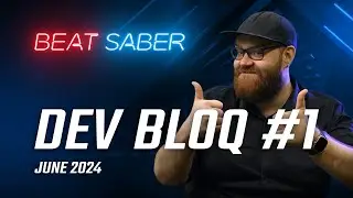Beat Saber Dev Bloq #1: June 2024