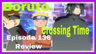 Boruto - Episode 136 Review Crossing Time