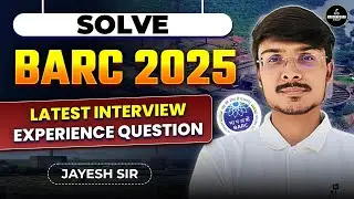 BARC 2025 Latest Question Solved | Chayan 2.0 + NPCIL Interview Tips