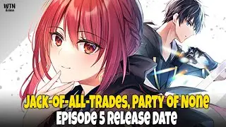 Jack-of-All-Trades, Party of None Episode 5 Global Release Date