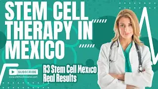 Stem Cell Therapy Mexico | Affordable Regenerative Treatments at R3 Stem Cell