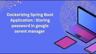 Dockerize spring boot app: Storing password in google serent manager #springboot #java