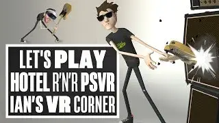 30 Minutes of Smashing Hotel R'n'R PSVR Gameplay! - Ian's VR Corner