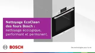 Comment nettoyer un four Bosch ? Focus sur la fonctionnalit&eacute; EcoClean