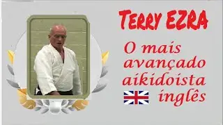 AIKIDO | TERRY EZRA - O Mais Avançado Aikidoísta Inglês