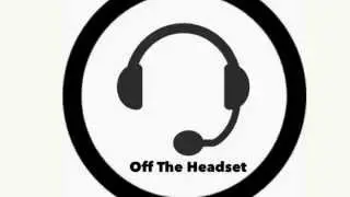 Off The Headset Ep. 1-Podcast Antics!