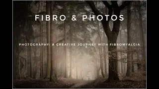 Photography: A Creative Journey With Fibromyalgia