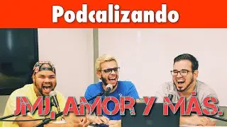 Podcalizando 1 Hoy hablamos de amor, ser influencers y JMJ