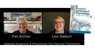 Pat Archer & Lisa Nelson - Applied Anatomy & Physiology for Manual Therapists