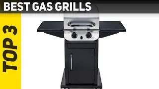 3 Best Gas Grills 2021?
