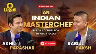 Podcast EP-6 | चीन में इंडियन शेफ की &lsquo;दास्तान&rsquo;। Indian food in China। Indian restaurants in Beijing
