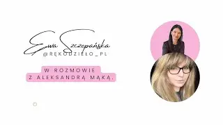 Rozmowa z Aleksandrą Mąką