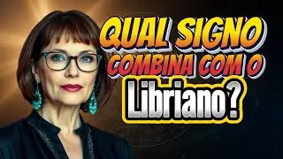 Quais SIGNOS d&atilde;o CERTO com o LIBRIANO?