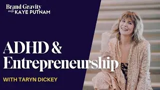 How Does ADHD Impact Entrepreneurship? with Taryn Dickey