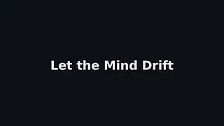 Let the Mind Drift | Quiet Background Visuals