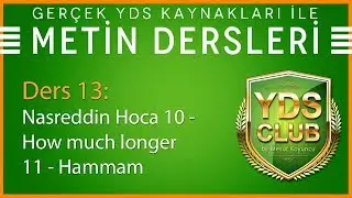 YDS Metin Dersleri 13 - Nasreddin Hoca 10-11 How Much Longer & Hammam