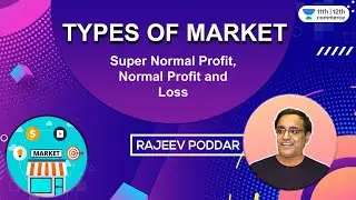 Lecture 4: Super Normal Profit, Normal Profit & Loss | Types of Market | Rajeev Poddar