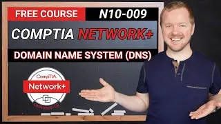Domain Name System (DNS) - CompTIA Network+ N10-009
