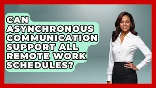 Can Asynchronous Communication Support All Remote Work Schedules? - Virtual Communication Hub