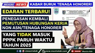 Edaran Resmi! PENEGASAN KEMBALI Pemutusan Kontrak Kerja/PHK Bagi Tenaga Honorer/Non ASN Tahun 2025!