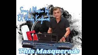 This Masquerade-Song & Music by FX Hendy Keyboard (Cover)