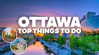 BEST THINGS TO DO IN OTTAWA! Must-See Attractions!