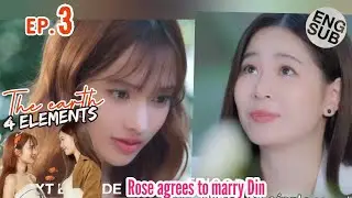The Earth EP. 3 | 4 Elements |Rose agrees to marry Din  | วิวาห์ ปฐพี | บ้านวาทินวณิช