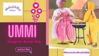 Islamic Songs for Kids: Ummi #muslimkids #nasheedforkids #muslimstories #islamicsongs