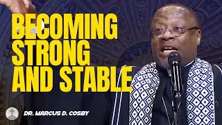 Dr. Marcus D. Cosby ✝️ Becoming Strong and Stable — Build Peace That Storms Can’t Destroy!