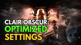 BEST PC SETTINGS FOR CLAIR OBSCUR: EXPEDITION 33 (OPTIMIZED FOR CLARITY)