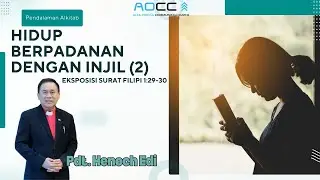 PENDALAMAN ALKITAB - “HIDUP BERPADANAN DENGAN INJIL (BAGIAN 2)